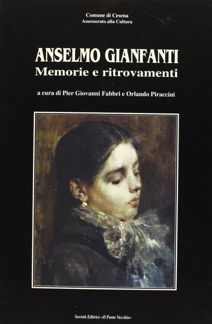 Anselmo Gianfanti. Memorie e ritrovamenti Anselmo Gianfanti. Memorie e ritrovamenti
