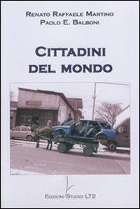 Cittadini del mondo. C'è un'alternativa allo scontro di civiltà? Cittadini del mondo. C'è un'alternativa allo scontro di civiltà?