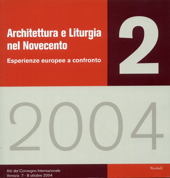 Architettura e Liturgia nel Novecento. Esperienze europee a confronto Architettura e Liturgia nel Novecento. Esperienze europee a confronto