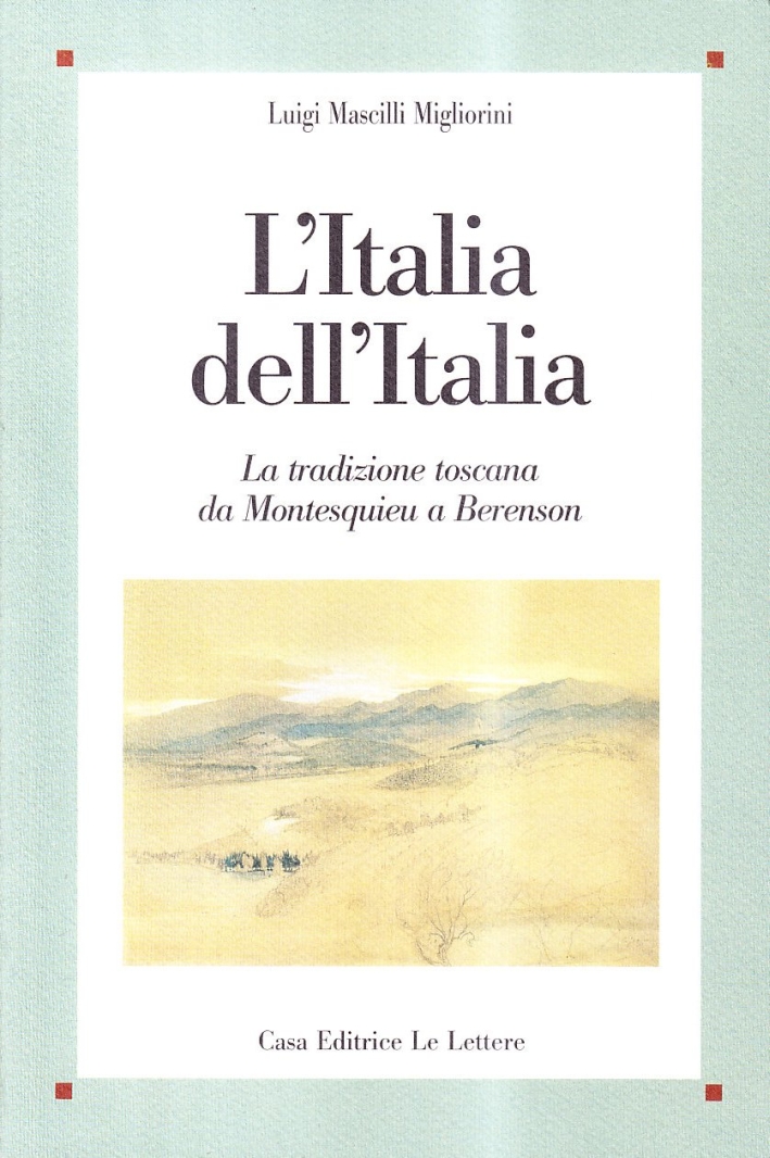 L'Italia dell'Italia. La tradizione toscana da Montesquieu a Berenson L'Italia dell'Italia. La tradizione toscana da Montesquieu a Berenson