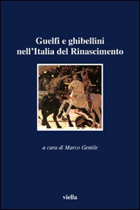 Guelfi e ghibellini nell'Italia del Rinascimento Guelfi e ghibellini nell'Italia del Rinascimento