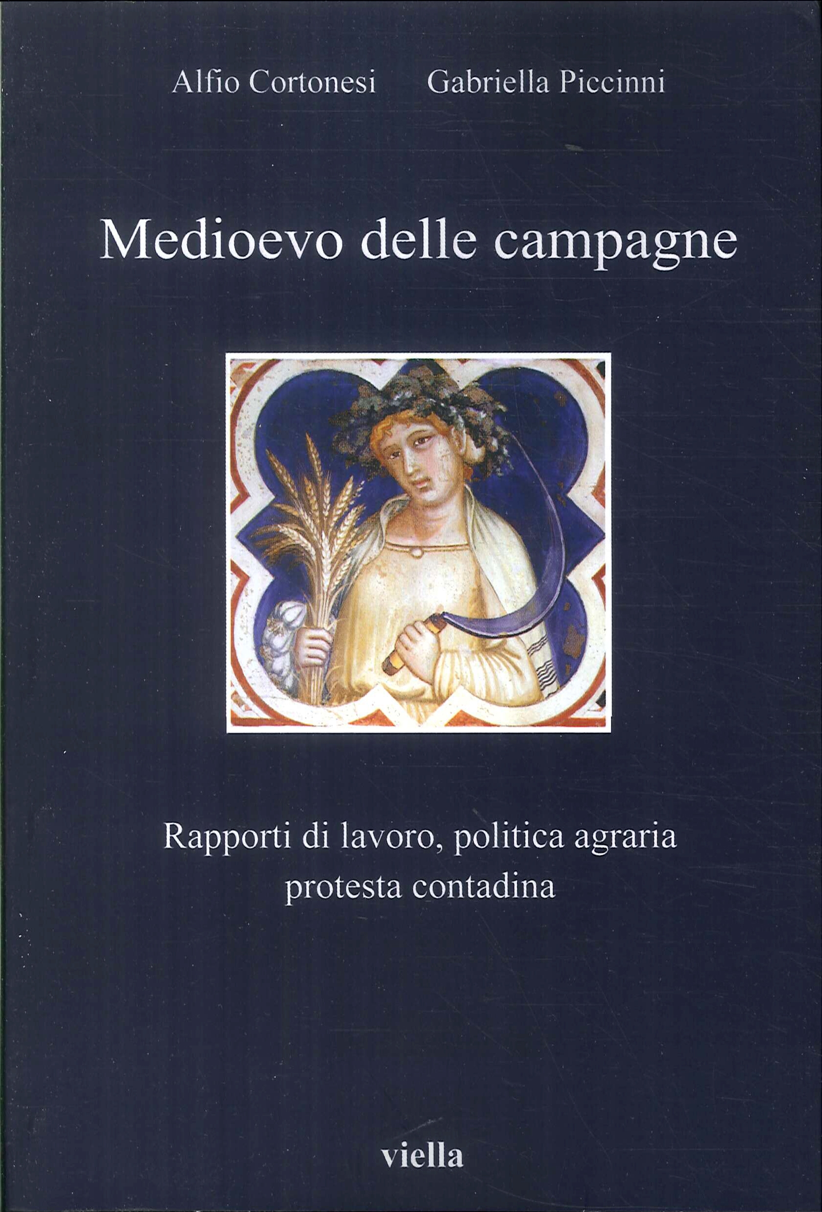 Medioevo delle campagne. Rapporti di lavoro, politica agraria, protesta contadina Medioevo delle campagne. Rapporti di lavoro, politica agraria, protesta contadina