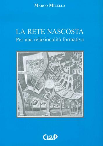 La rete nascosta. Per una relazionalità formativa La rete nascosta. Per una relazionalità formativa