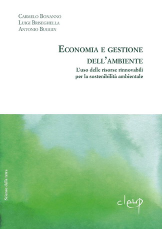 Economia e gestione dell'ambiente. L'uso delle risorse rinnovabili per la sostenibilità ambientale Economia e gestione dell'ambiente. L'uso delle risorse rinnovabili per la sostenibilità ambientale