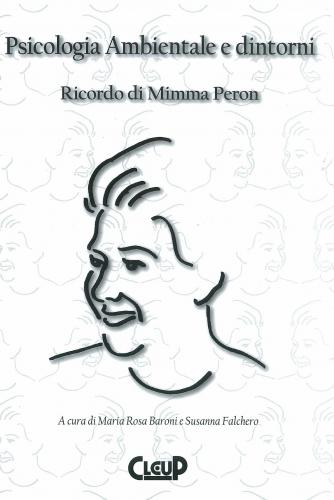 Psicologia ambientale e dintorni. Ricordo di Mimma Peron. Con CD-ROM Psicologia ambientale e dintorni. Ricordo di Mimma Peron. Con CD-ROM