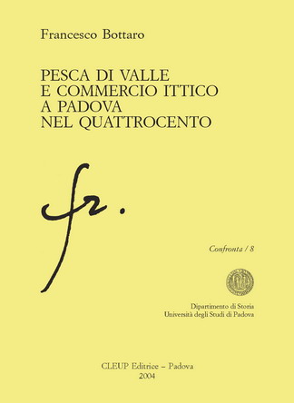 Pesca di valle e commercio ittico a Padova nel Quattrocento Pesca di valle e commercio ittico a Padova nel Quattrocento