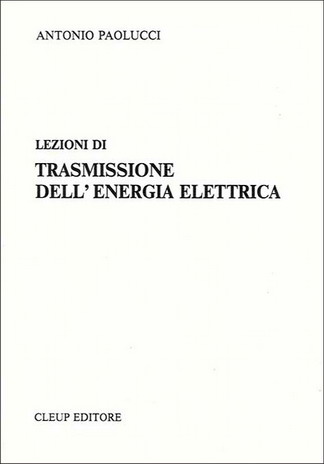 Lezioni di trasmissione dell'energia elettrica Lezioni di trasmissione dell'energia elettrica