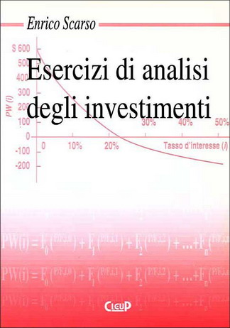 Esercizi di analisi degli investimenti Esercizi di analisi degli investimenti