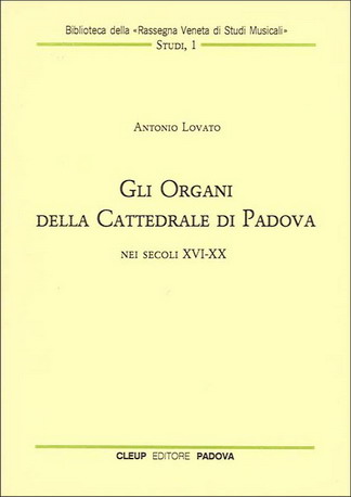 Gli organi della cattedrale di Padova nei secoli XVI-XX Gli organi della cattedrale di Padova nei secoli XVI-XX