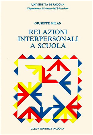 Relazioni interpersonali a scuola. Fondamenti pedagogici. Implicazioni didattiche Relazioni interpersonali a scuola. Fondamenti pedagogici. Implicazioni didattiche