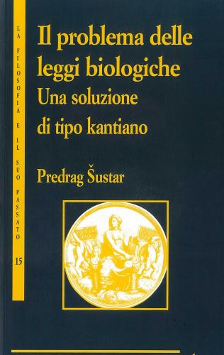 Il problema delle leggi biologiche. Una soluzione di tipo kantiano Il problema delle leggi biologiche. Una soluzione di tipo kantiano
