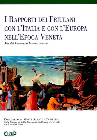 I rapporti dei friulani con l'Italia e con l'Europa nell'epoca veneta I rapporti dei friulani con l'Italia e con l'Europa nell'epoca veneta