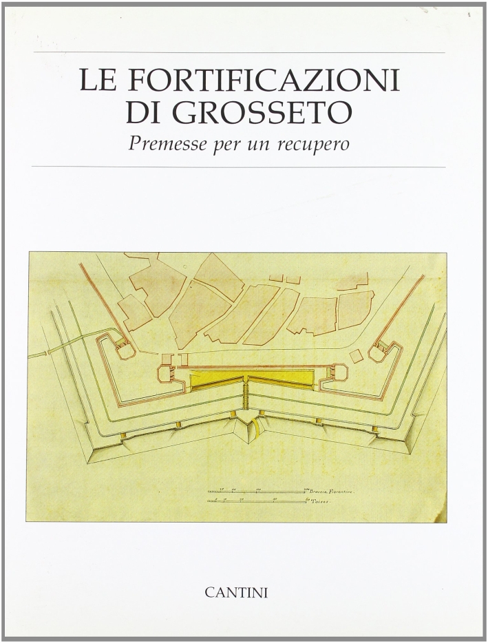 Le fortificazioni di Grosseto Le fortificazioni di Grosseto