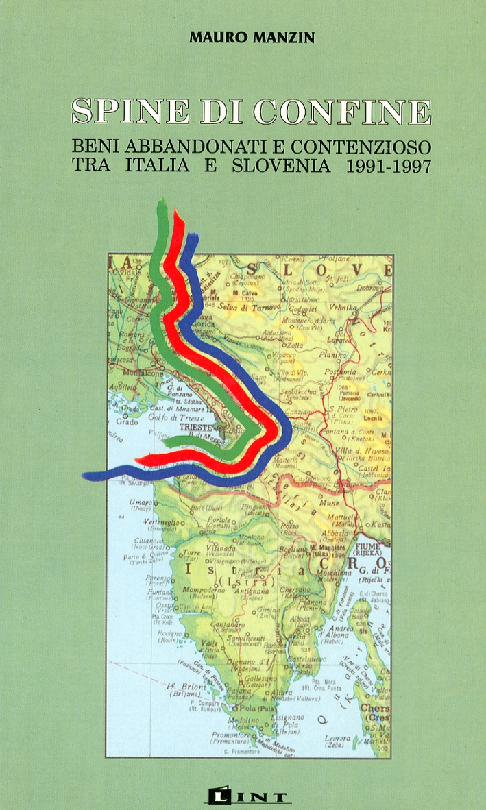 Spine di confine. Beni abbandonati e contenzioso tra Italia e Slovenia (1991-1997) Spine di confine. Beni abbandonati e contenzioso tra Italia e Slovenia (1991-1997)