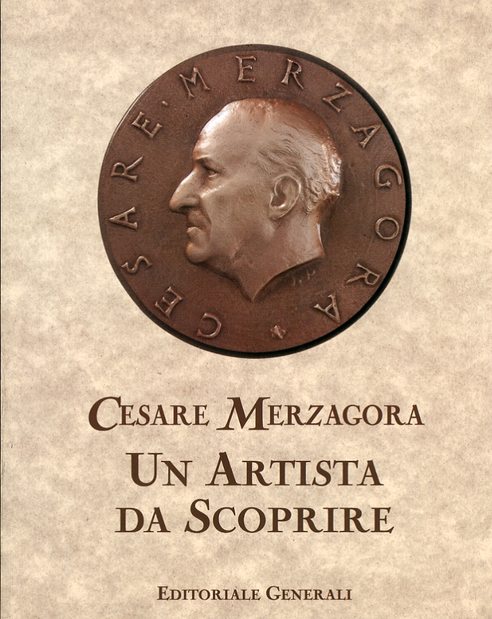 Cesare Merzagora. Un Artista da Scoprire Cesare Merzagora. Un Artista da Scoprire