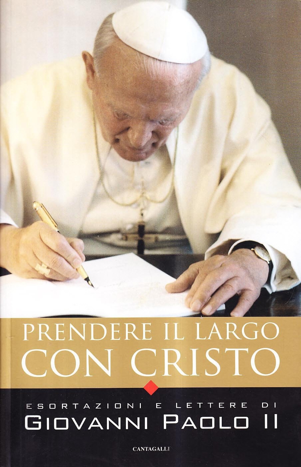 Prendere il largo con Cristo. Esortazioni e lettere di Giovanni Paolo II Prendere il largo con Cristo. Esortazioni e lettere di Giovanni Paolo II