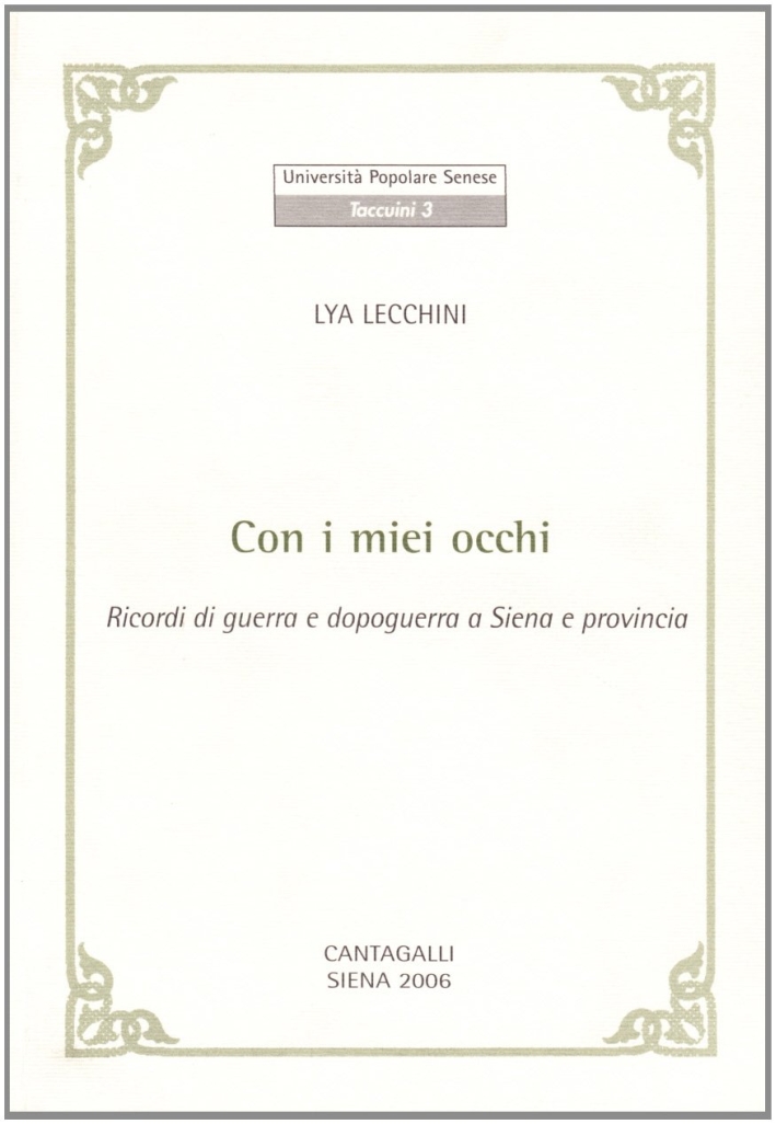 Con i miei occhi. Ricordi di guerra e dopoguerra a Siena e provincia Con i miei occhi. Ricordi di guerra e dopoguerra a Siena e provincia