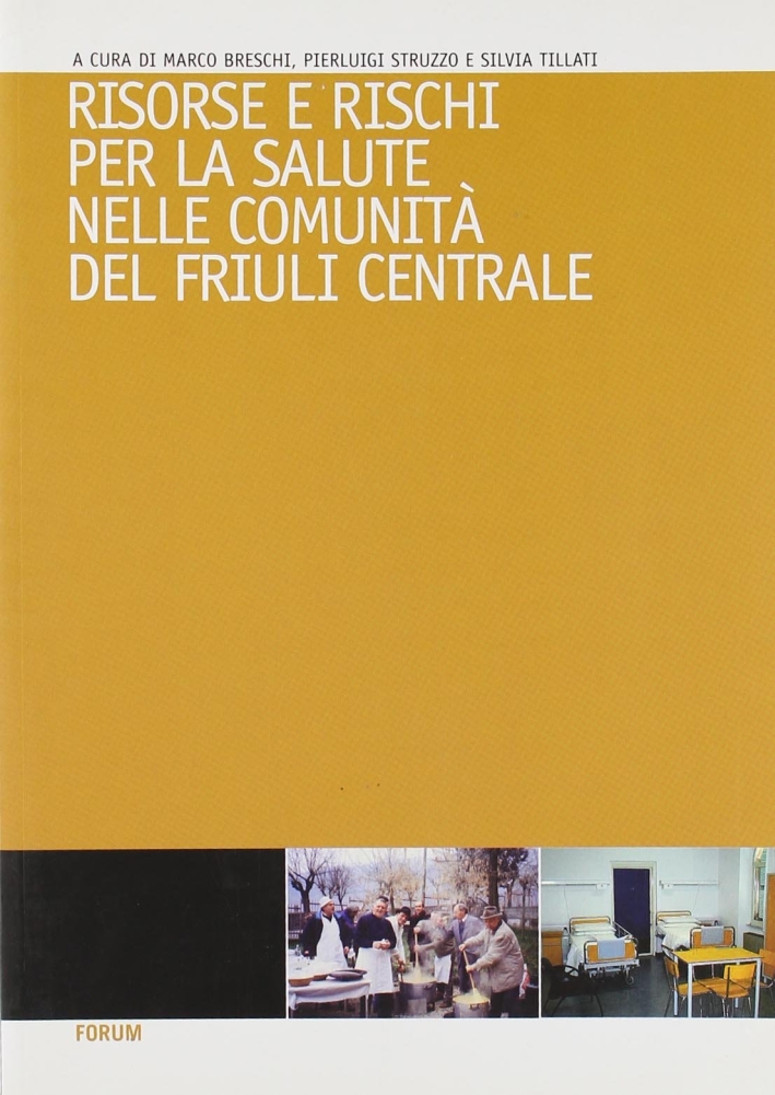 Risorse e rischi per la salute nelle comunità del Friuli centrale Risorse e rischi per la salute nelle comunità del Friuli centrale