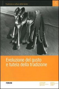 Evoluzione del gusto e tutela della tradizione Evoluzione del gusto e tutela della tradizione