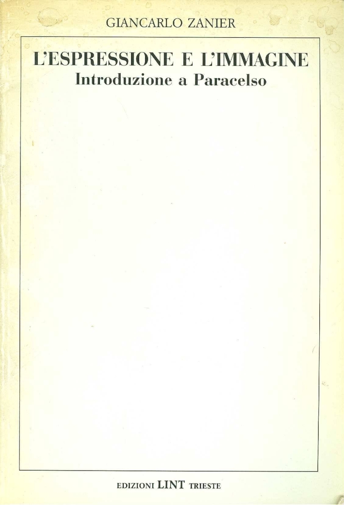 L'espressione e l'immagine. Introduzione a Paracelso L'espressione e l'immagine. Introduzione a Paracelso