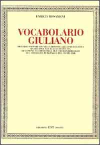 Vocabolario giuliano dei dialetti parlati nella regione giuliano-dalmata.... Vocabolario giuliano dei dialetti parlati nella regione giuliano-dalmata....