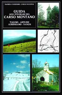 Guida agli itinerari del Carso montano. Taiano, Artuise, Auremiano, Nanos Guida agli itinerari del Carso montano. Taiano, Artuise, Auremiano, Nanos