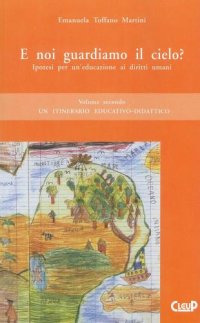 E noi guardiamo il cielo? Ipotesi per un'educazione ai diritti umani. Vol. 2