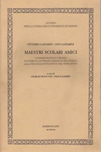 Vittorio Lazzarini-Lino Lazzarini, maestri, scolari, amici. Commemorazioni e profili storici e letterati di Padova e nel Veneto alla fine dell'Ottocento....