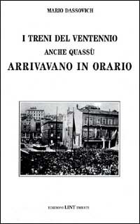 I treni del ventennio anche quassù arrivavano in orario