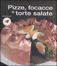 Pizze, focacce e torte salate. Ediz. illustrata Pizze, focacce e torte salate. Ediz. illustrata