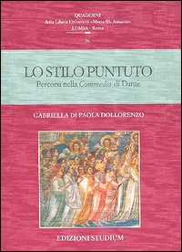 Lo stilo puntuto. Percorsi nella Commedia di Dante Lo stilo puntuto. Percorsi nella Commedia di Dante