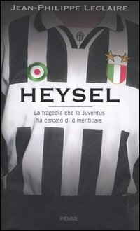 Heysel. La tragedia che la Juventus ha cercato di dimenticare Heysel. La tragedia che la Juventus ha cercato di dimenticare