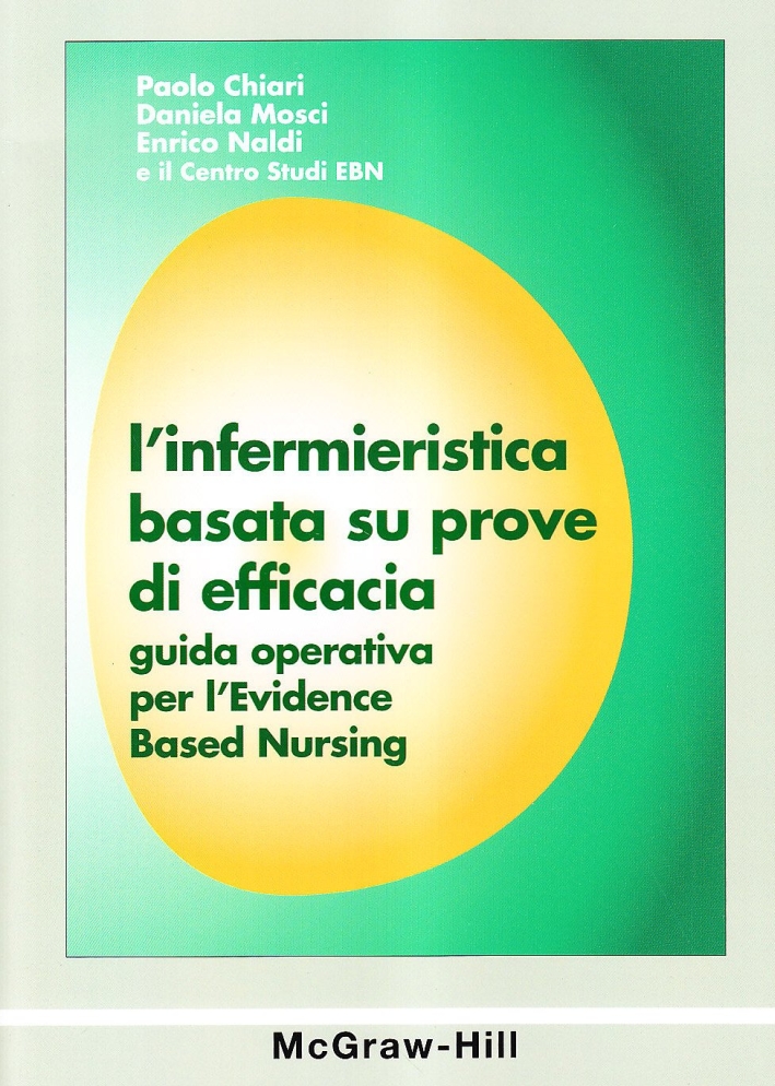 L'infermieristica basata su prove di efficacia. Guida operativa per l'Evidence Based Nursing L'infermieristica basata su prove di efficacia. Guida operativa per l'Evidence Based Nursing