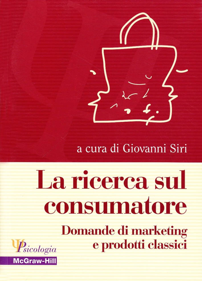La ricerca sul consumatore. Domande di marketing e prodotti classici La ricerca sul consumatore. Domande di marketing e prodotti classici