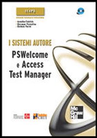 I sistemi autore. PSWelcome e Access Test Manager. Con CD-ROM I sistemi autore. PSWelcome e Access Test Manager. Con CD-ROM