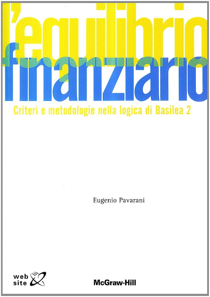 L'equilibrio finanziario. Criteri e metodologie nella logica di Basilea 2 L'equilibrio finanziario. Criteri e metodologie nella logica di Basilea 2