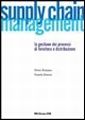 Supply chain management. La gestione di processi di fornitura e distribuzione Supply chain management. La gestione di processi di fornitura e distribuzione