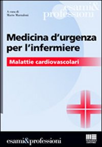 Medicina d'urgenza per l'infermiere Medicina d'urgenza per l'infermiere