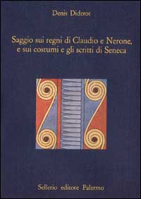 Saggio sui regni di Claudio e Nerone, e sui costumi e gli scritti di Seneca Saggio sui regni di Claudio e Nerone, e sui costumi e gli scritti di Seneca