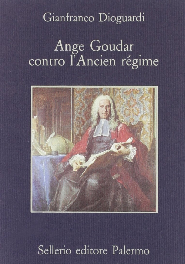 Ange Goudar contro l'ancien régime Ange Goudar contro l'ancien régime