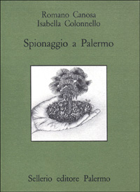 Spionaggio a Palermo. Aspetti della guerra segreta turco-spagnola in Mediterraneo nel Cinquecento Spionaggio a Palermo. Aspetti della guerra segreta turco-spagnola in Mediterraneo nel Cinquecento