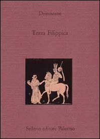 Terza Filippica. Testo greco a fronte Terza Filippica. Testo greco a fronte