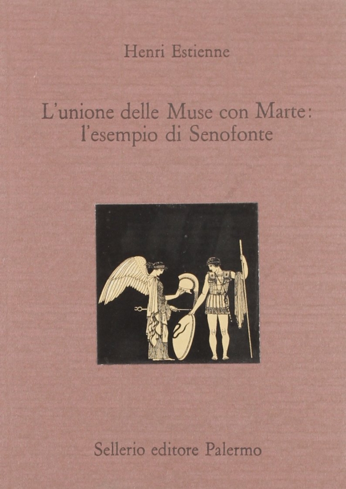 L'unione delle muse con Marte: l'esempio di Senofonte. Testo latino a fronte L'unione delle muse con Marte: l'esempio di Senofonte. Testo latino a fronte