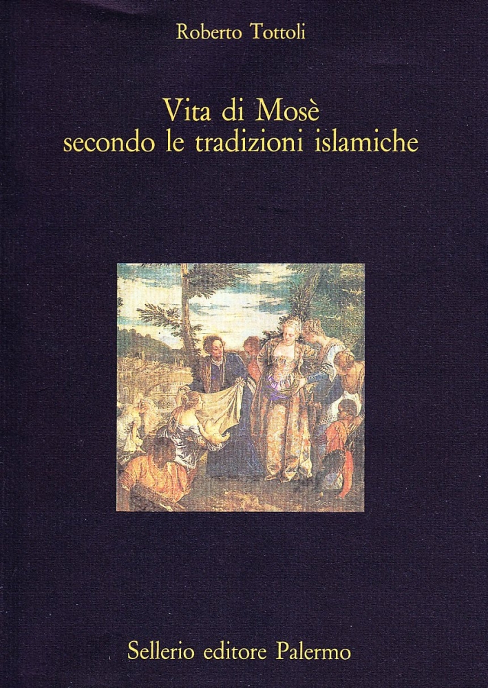 Vita di Mosè secondo le tradizioni islamiche Vita di Mosè secondo le tradizioni islamiche
