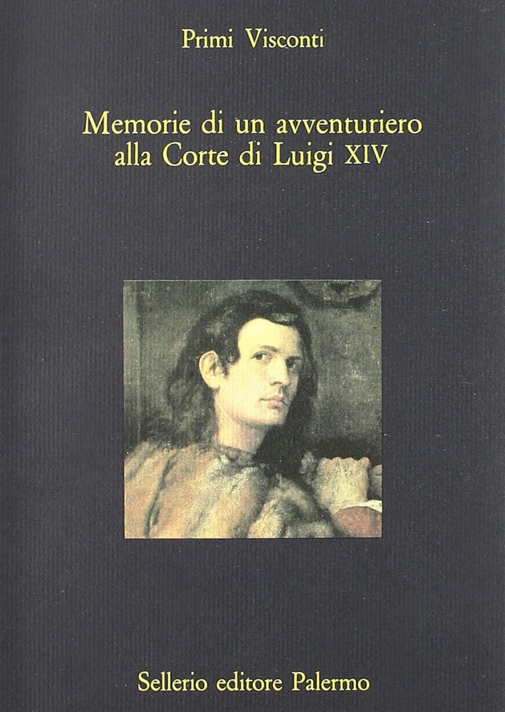Memorie di un avventuriero alla corte di Luigi XIV Memorie di un avventuriero alla corte di Luigi XIV