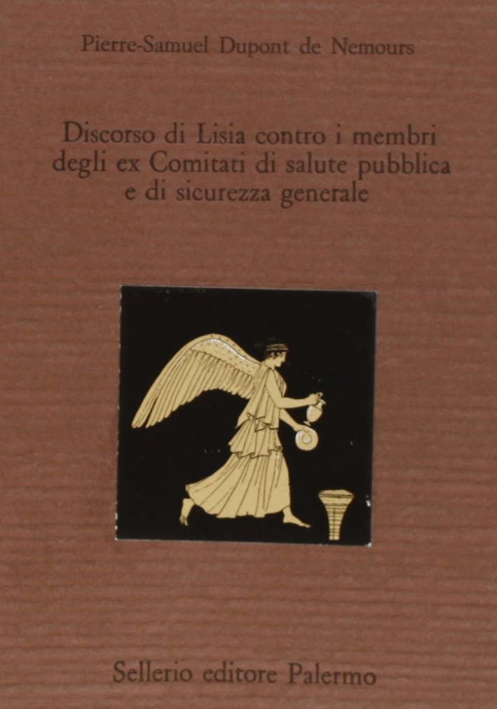Discorso di Lisia contro i membri degli ex comitati di salute pubblica e di sicurezza generale. Testo francese a fronte Discorso di Lisia contro i membri degli ex comitati di salute pubblica e di sicurezza generale. Testo francese a fronte