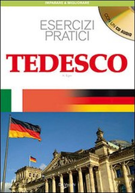 Migliora il Tuo Tedesco. Esercizi Pratici. con CD Audio