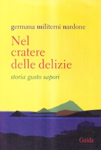 Nel cratere delle delizie. Storie gusto sapori