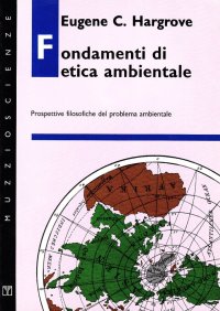 Fondamenti di etica ambientale. Prospettive filosofiche del problema ambientale