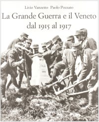 La grande guerra e il Veneto dal 1915 al 1917